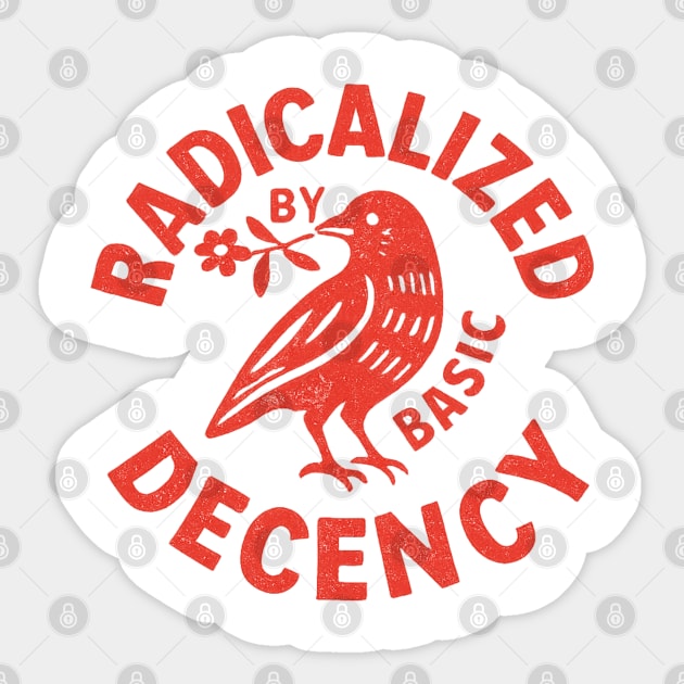 Radicalized-by-Basic-Decency Sticker by BlackMeme94